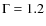 $\Gamma=1.2$