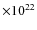 $\times10^{22}$