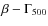 $\beta -\Gamma _{500}$