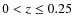 $0 < z \leq 0.25$