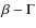 $\beta-\Gamma$