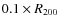 $0.1 \times R_{200}$