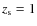 $z_{\rm s} =1$