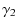 $\displaystyle \gamma_2$