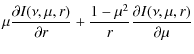 $\displaystyle \mu \frac{\partial I(\nu,\mu,r)}{\partial r}+
\frac{1-\mu^2}{r}\frac{\partial I(\nu,\mu,r)}{\partial \mu}$