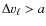 $\Delta v_\ell>a$