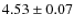$4.53\pm0.07$