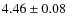 $ 4.46\pm0.08$