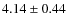 $4.14\pm0.44 $