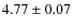 $4.77\pm0.07 $