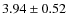 $3.94\pm0.52 $