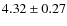$4.32\pm0.27 $