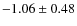 $-1.06 \pm 0.48$