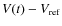 $V(t)-V_{\rm ref}$