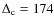 $\Delta_{\rm c}=174$