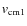 $ {\it v}_{\rm cm1}$