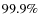 $99.9\%$