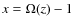 $x=\Omega(z)-1$