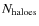 $N_{\rm haloes}$
