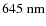 $645\;{\rm nm}$