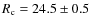 $R_{\rm c} = 24.5\pm 0.5$