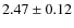 $2.47 \pm 0.12$
