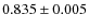 $0.835 \pm 0.005$