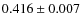 $ 0.416 \pm 0.007$