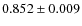 $0.852 \pm 0.009$