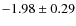 $-1.98 \pm 0.29$