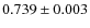 $0.739 \pm 0.003$