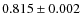 $0.815 \pm 0.002$