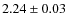 $2.24 \pm 0.03$