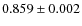 $0.859 \pm 0.002$