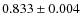 $0.833 \pm 0.004$