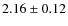 $2.16 \pm 0.12$