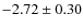 $-2.72 \pm 0.30$