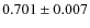 $0.701 \pm 0.007$
