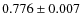 $0.776 \pm 0.007$