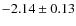 $-2.14 \pm 0.13$