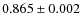 $0.865 \pm 0.002$
