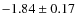 $-1.84 \pm 0.17$