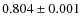 $0.804 \pm 0.001$