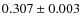 $ 0.307 \pm 0.003$