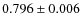 $0.796 \pm 0.006$