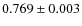 $0.769 \pm 0.003$