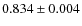 $0.834 \pm 0.004$
