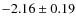 $-2.16 \pm 0.19$
