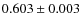 $ 0.603 \pm 0.003$