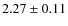 $2.27 \pm 0.11$